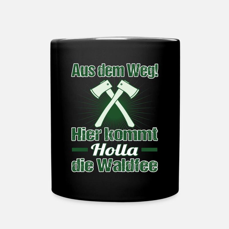 Holla, die Waldfee - Aus dem Weg - Axt - Tasse einfarbig - Schwarz