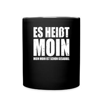 Moin Heißt Es Moin Moin Ist Schon Gesabbel Hamburg - Tasse einfarbig - Schwarz - Vorne