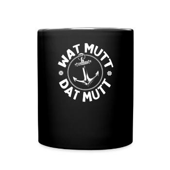 Wat Mutt Dat Mutt Plattdeutsche Redensart Hamburg - Tasse einfarbig - Schwarz - Vorne