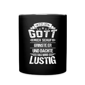 ALS GOTT MICH SCHUF GRINSTE ER DAS WIRD LUSTIG - Tasse einfarbig - Schwarz - Vorne
