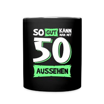 So gut kann man mit 50 aussehen 50. Geburtstag - Tasse einfarbig - Schwarz - Vorne