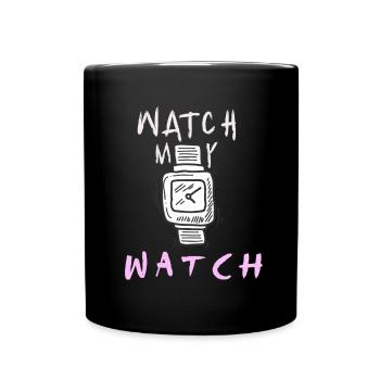 Watch My Watch Enthusiast Collector Accessory Hoar - Full Colour Mug - black - Front