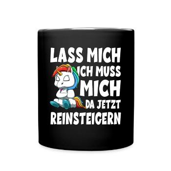 Lass mich ich muss mich da jetzt reinsteigern - Tasse einfarbig - Schwarz - Vorne