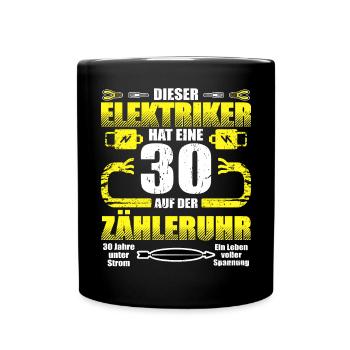 30 Auf der Zähleruhr Elektriker Geburtstag - Tasse einfarbig - Schwarz - Vorne