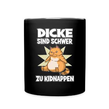 Dicke Katze Dicke Sind Schwerer Zu Kidnappen - Tasse einfarbig - Schwarz - Vorne