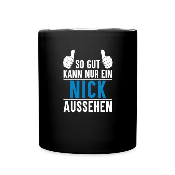 Nick Name Geschenkidee Nick Geschenk Vorname - Tasse einfarbig - Schwarz - Vorne