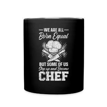 Nous sommes tous nés égaux mais certains deviennent Chef - Mug uni - noir - Devant