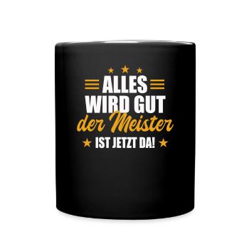 Alles Wird Gut Der Meister Ist Jetzt Da Abschluss - Tasse einfarbig - Schwarz - Vorne
