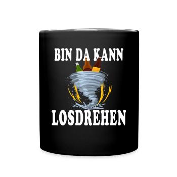 Bin da Kann Losgehen - Losdrehen Bier Tornado - Tasse einfarbig - Schwarz - Vorne
