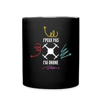Je peux pas j'ai drone - Mug uni - noir - Devant