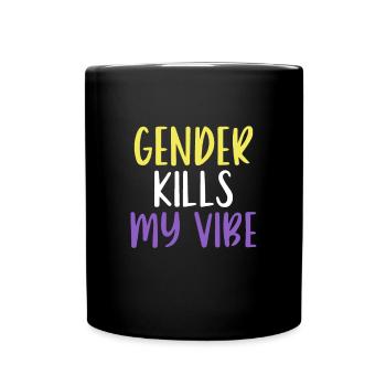Funny Nonbinary Genderqueer Pride - Gender Kills - Tasse einfarbig - Schwarz - Vorne
