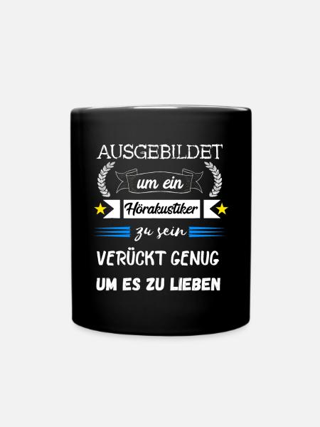 Hörakustiker Ausbildung Audiologe Hörgeräte Akusti - Tasse einfarbig - Schwarz