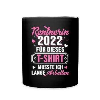 Rentnerin 2022 Lustiges Renteneintritt Frauen - Tasse einfarbig - Schwarz - Vorne