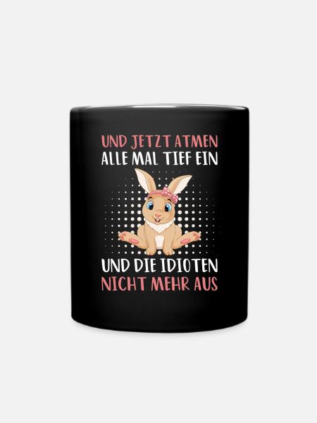 Und jetzt atmen alle mal tief ein und die Idioten - Tasse einfarbig - Schwarz