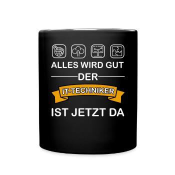 Alles wird gut der IT-Techniker ist jetzt da - Tasse einfarbig - Schwarz - Vorne