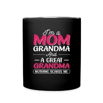 At A Mom Grandma Great Grandma Nothing Scares Me - Full Colour Mug - black - Front