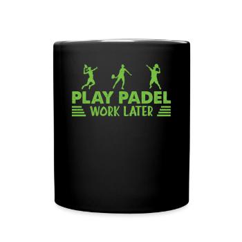 Play Padel Work Later Padel Tennis - Full Colour Mug - black - Front
