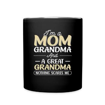 At A Mom Grandma Great Grandma Nothing Scares Me - Full Colour Mug - black - Front