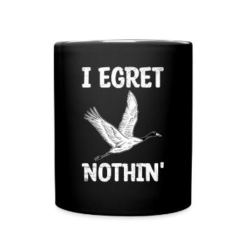 I egret nothin' Pun for a Egret Lover - Tasse einfarbig - Schwarz - Vorne