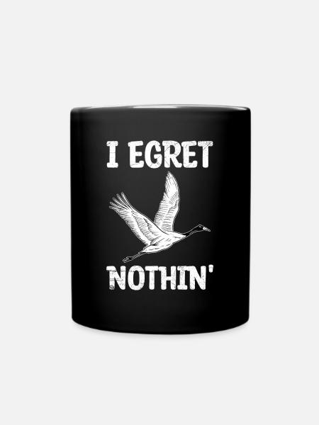 I egret nothin' Pun for a Egret Lover - Tasse einfarbig - Schwarz