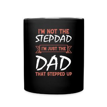 Im Not The Stepdad Im Just The Dad That Stepped up - Full Colour Mug - black - Front