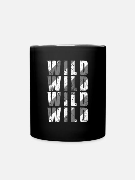 Wild Wild Wild Wild Spruch Sprüche Statement - Tasse einfarbig - Schwarz