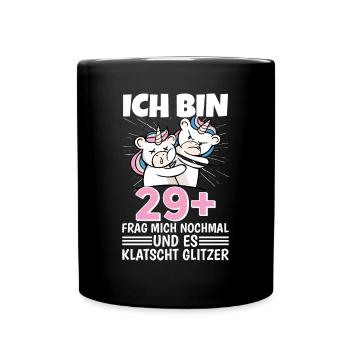 Ich bin 29+ Frag mich nochmal und klatscht Glitzer - Tasse einfarbig - Schwarz - Vorne
