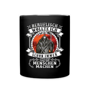 Beruflich wollte ich schon immer was mit Menschen - Tasse einfarbig - Schwarz - Vorne