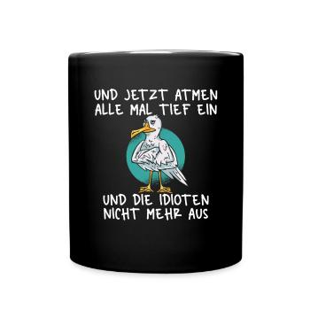 Einatmen Ausatmen Idioten Möwe - Tasse einfarbig - Schwarz - Vorne