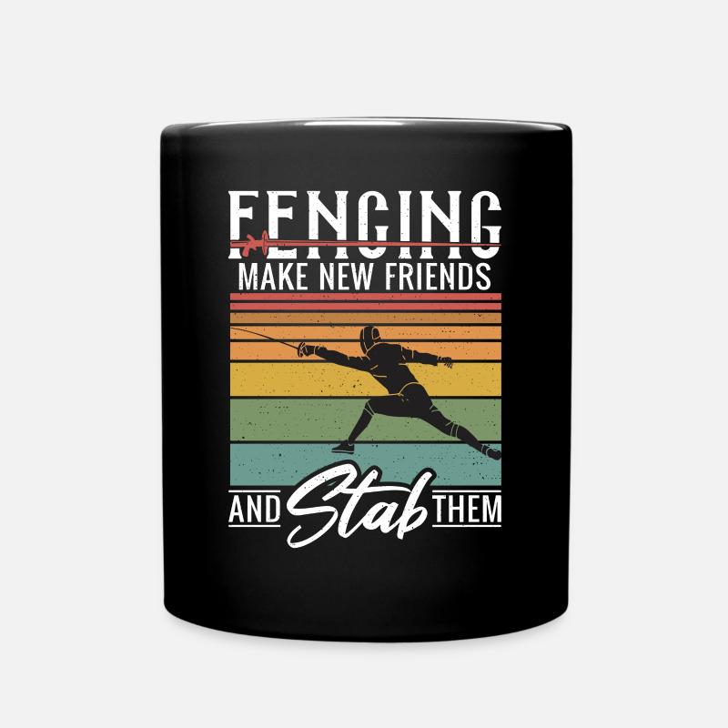 Fencing Make New Friends And Stab Them Fechter - Tasse einfarbig - Schwarz