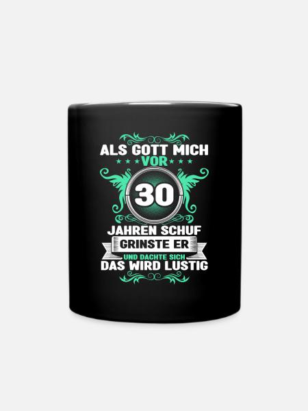 Als Gott mich vor 30 Jahren schuf - 30. Geburtstag - Tasse einfarbig - Schwarz