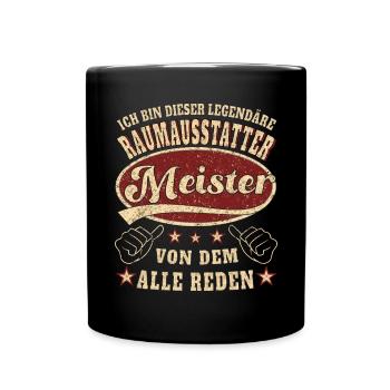Raumausstatter Meister Ich bin dieser legendäre - Tasse einfarbig - Schwarz - Vorne