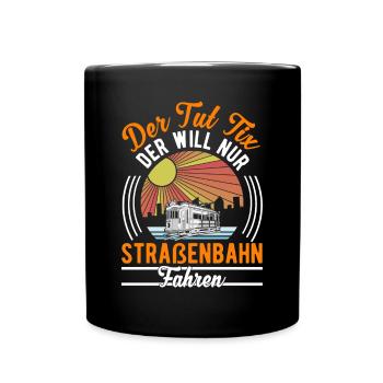 Der tut nix Der will nur Straßenbahn fahren - Tasse einfarbig - Schwarz - Vorne