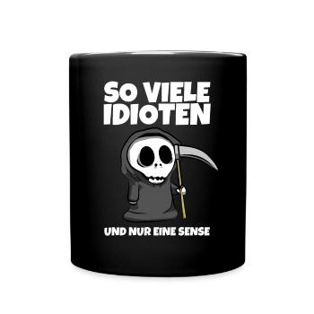 So viele Idioten und nur eine Sense - Sensenmann - Tasse einfarbig - Schwarz - Vorne