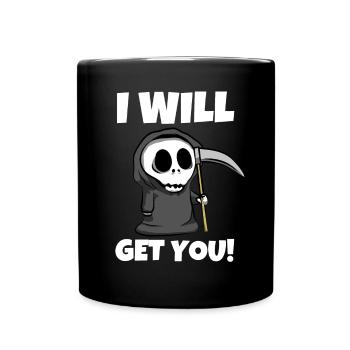 I will get you! - Funny Grim Reaper - Full Colour Mug - black - Front