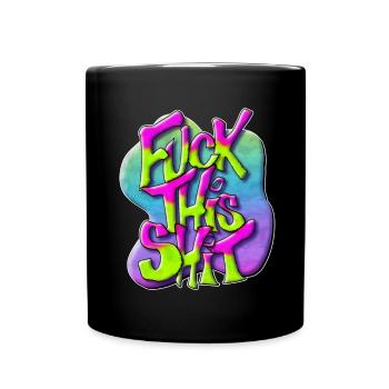 Fuck this shit - Graffiti Design - Tasse einfarbig - Schwarz - Vorne