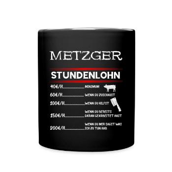 Metzger Stundenlohn Metzgermeister Fleischer Metzg - Tasse einfarbig - Schwarz - Vorne