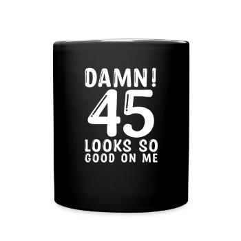 45. Birthday Gift 45 is good for me - Full Colour Mug - black - Front