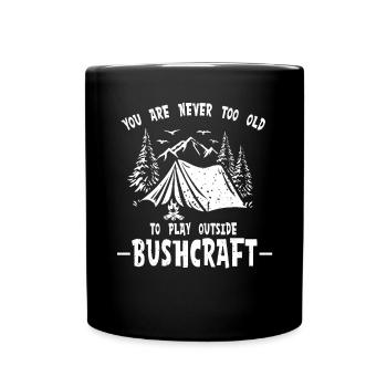 Bushcraft You Are Never Too Old To Play Outside - Full Colour Mug - black - Front