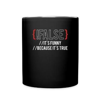 {! FALS} It's Funny Because Its True - Full Colour Mug - black - Front