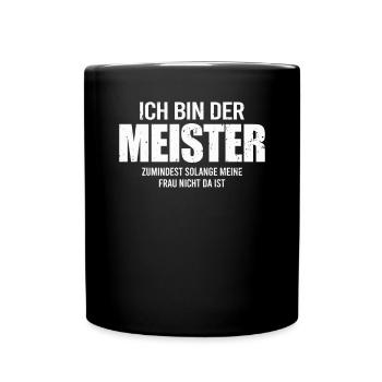 Ich Bin Der Meister Zumindest Solange Meine Frau - Tasse einfarbig - Schwarz - Vorne