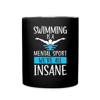 Schwimmen ist ein mentaler Sport, wir sind alle verrückt Schwimmen - Tasse einfarbig - Schwarz - Vorne