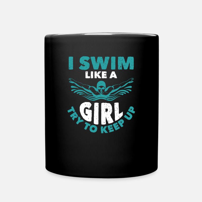 I Swim Like A Girl Try To Keep Up - Tasse einfarbig - Schwarz