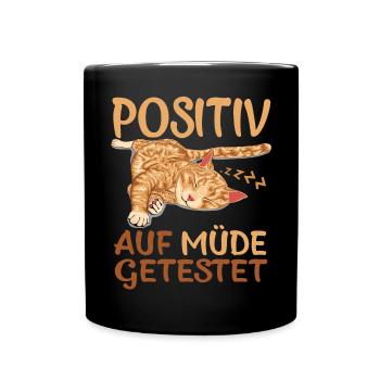 Katze Positiv Auf Müde Getestet Lustiger Spruch - Tasse einfarbig - Schwarz - Vorne