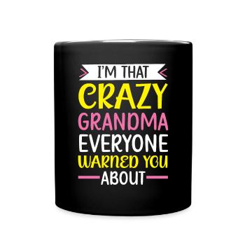 I'm That Crazy Grandma Everyone Warned You About - Full Colour Mug - black - Front