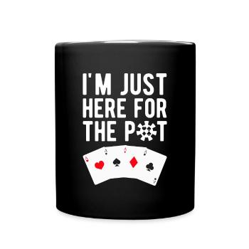 I'm Just Here For The Pot Gift Poker Player - Full Colour Mug - black - Front