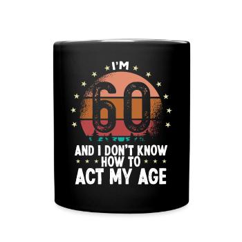 60th Birthday for Women Humor Funny 60 Years Old - Tasse einfarbig - Schwarz - Vorne