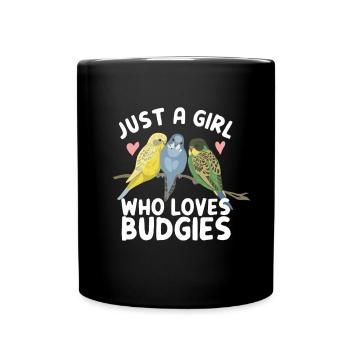 just a girl who loves budgies Wellensittich Spruch - Tasse einfarbig - Schwarz - Vorne