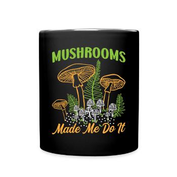 Pilze Haben Mich Dazu Gebracht Für Einen Mykologen - Tasse einfarbig - Schwarz - Vorne
