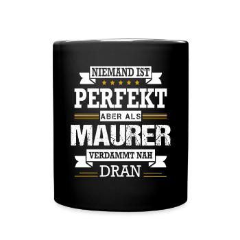 Niemand Ist Perfekt Aber Als Maurer Nah Dran - Tasse einfarbig - Schwarz - Vorne